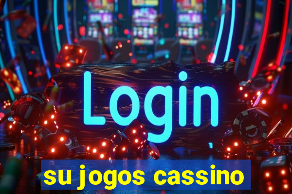 su jogos cassino